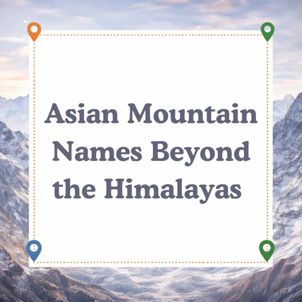 Asian Mountain Names Beyond the Himalayas 🏔️