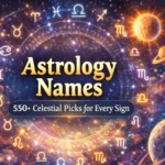 Astrology Names 550+ Celestial Picks for Every Sign