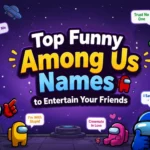 Top Funny Among Us Names to Entertain Your Friends