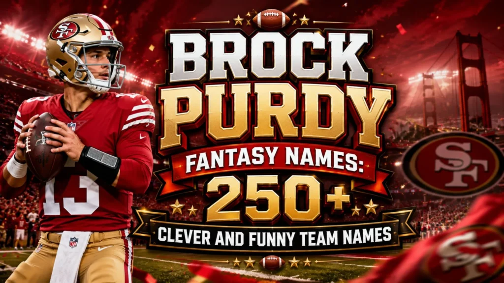 Brock Purdy Fantasy Names 250+ Clever and Funny Team Names