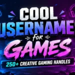 Cool Usernames for Games 250+ Creative Gaming Handles