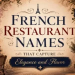 French Restaurant Names That Capture Elegance and Flavor