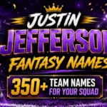 Justin Jefferson Fantasy Names 350+ Team Names for Squad