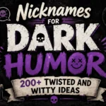 Nicknames for Dark Humor 200+ Twisted and Witty Ideas