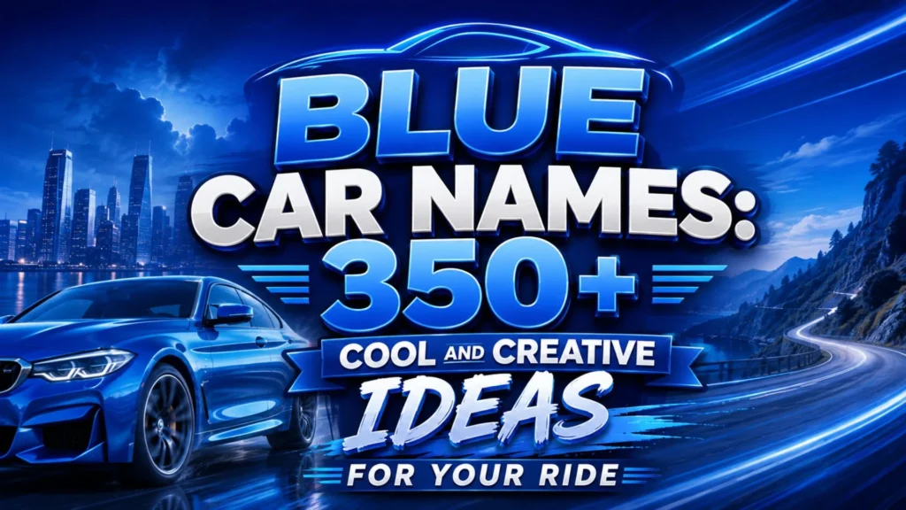 Blue Car Names 350+ Cool and Creative Ideas for Your Ride