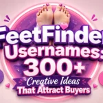 FeetFinder Usernames 300+ Creative Ideas That Attract Buyers